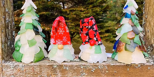 Sea Glass Workshop - Christmas Trees or Gnomes