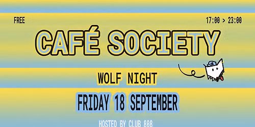CAFE SOCIETY at WOLF \u2013 18\/09