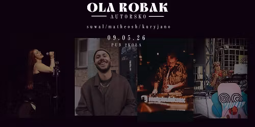 Ola Robak autorsko \/ Suwal \/ MaTHEOsh Sax Loop Act \/ KurYJanO dance afterparty