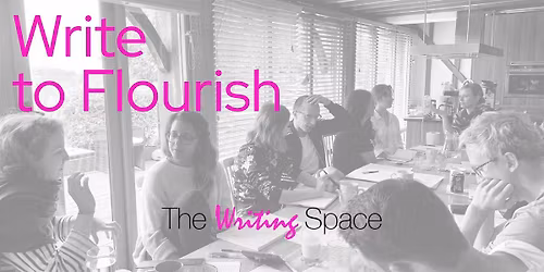 Write to Flourish - a course of 6 workshops  with The Writing Space