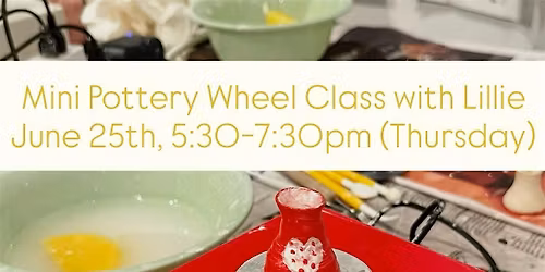 Mini Pottery Wheel Class with Lillie