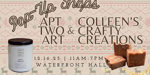 Pop Up Shops: Apt Two Art & Colleen's Crafty Creations!