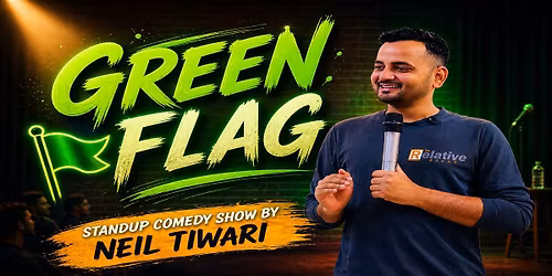 Green Flag:Stand-Up Comedy Show ft.Neil Tiwari