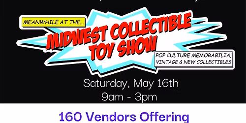 B & T Flea Market \/ Midwest Collectibles Toy Show
