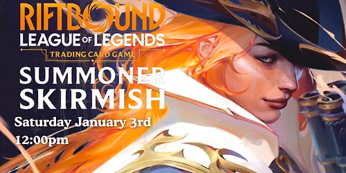 Riftbound: Summoner Skirmish - Saturday, January 3rd @ 12 Noon
