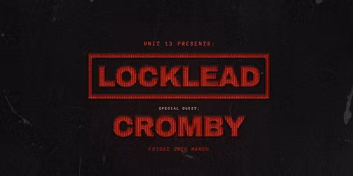 Unit 13 Presents - LOCKLEAD FT. CROMBY 