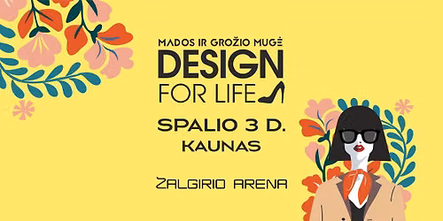 Mados ir gro\u017eio mug\u0117 DESIGN FOR LIFE Kaune
