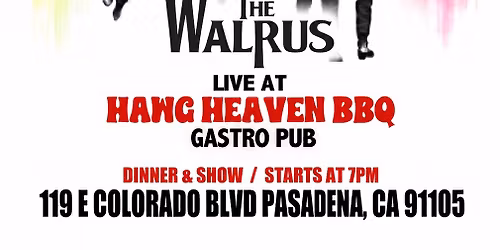 The Walrus Beatles Tribute @ Hawg Heaven BBQ & Gastro Pub in Pasadena