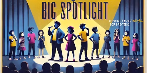 BIG SPOTLIGHT: Improv Classes for Pre-Teens