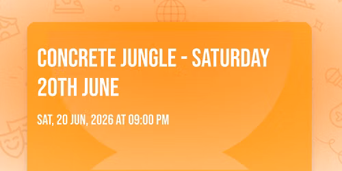 Concrete Jungle - Saturday 20th June