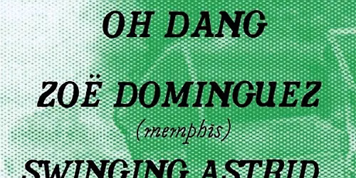 Oh Dang with Swinging Astrid and Zo\u00eb Dominguez