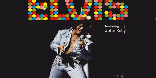ELVIS live at the Historic Grove Theater - Starring John Kelly