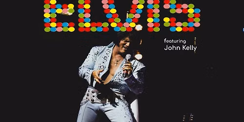 ELVIS live at the Historic Grove Theater - Starring John Kelly