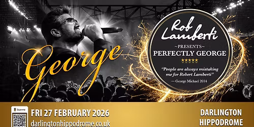 Darlington Hippodrome - Rob lamberti Presents Perfectly George