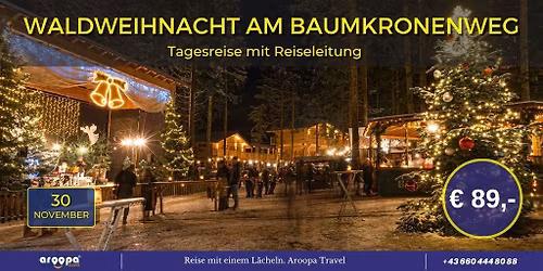 \ud83c\udde6\ud83c\uddf9WALDWEIHNACHT AM BAUMKRONENWEG\ud83c\udde6\ud83c\uddf9 Tagesreise mit Reiseleitung 89\u20ac