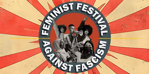 The Feminist Festival Against Fascism