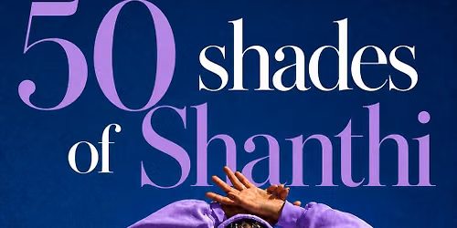50 Shades of Shanthi