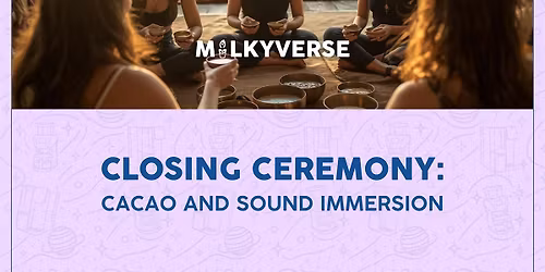 Closing Ceremony: Cacao and Sound Immersion