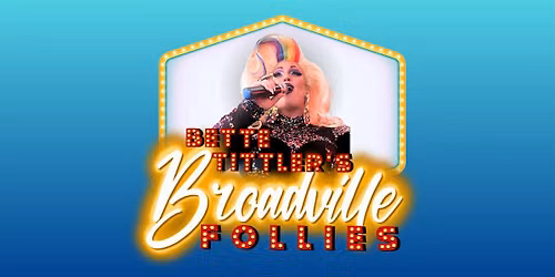 Bette Tittler's Broadville Follies