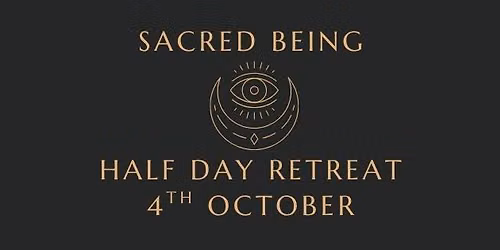 Sacred Being - Half Day Retreat
