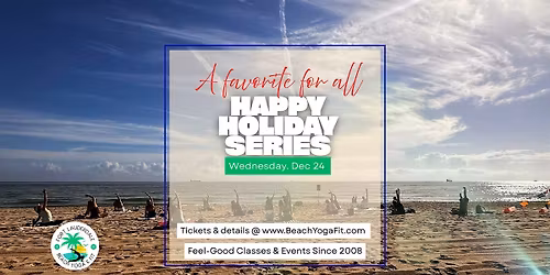 Happy Beach Yoga Holiday Series : Fort Lauderdale Beach ( Dec 24 )