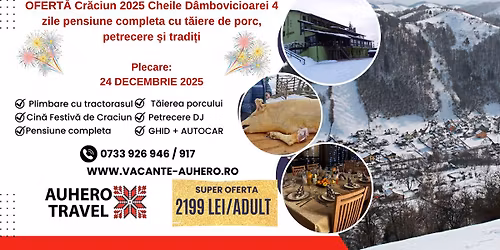 Cr\u0103ciun 2025 Cheile D\u00e2mbovicioarei 4 zile pensiune completa cu t\u0103iere de porc, petrecere \u0219i tradi\u021bii