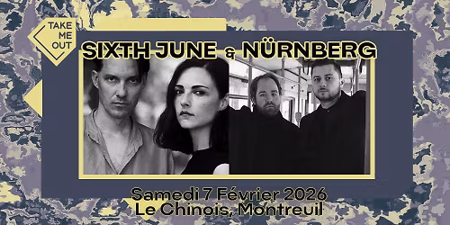 Take Me Out : N\u00fcrnberg + Sixth June en concert au Chinois, Montreuil