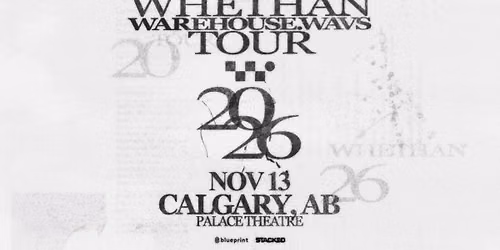 WHETHAN: WAREHOUSE.WAVS Tour (360 Show - Calgary)