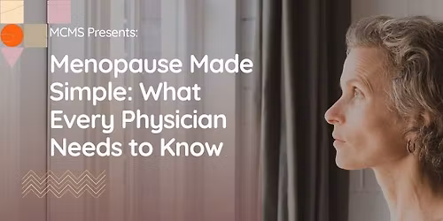 Menopause Made Simple: What Every Physician Needs to Know (Hybrid Event)