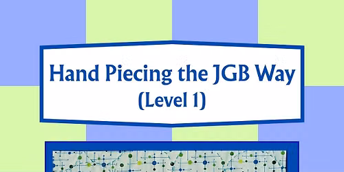 Hand Piecing the JGB Way (Level 1) with Jenn G.B.