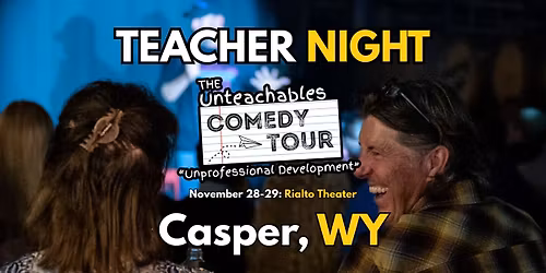Teacher Comedy Show! - Casper, WY - The Unteachables Live!