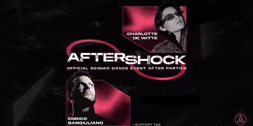 Seismic 8.0 Aftershock Friday (Sat AM): Charlotte de Witte + Enrico Sangiuliano