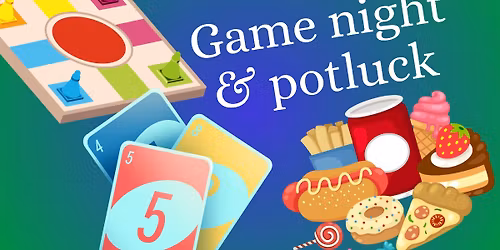 Game night and potluck