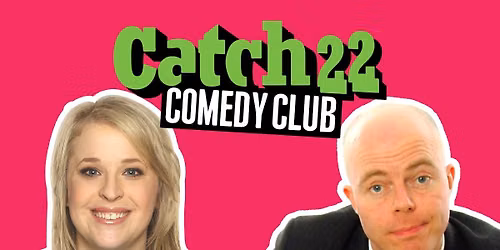 Catch 22 Comedy Club: July