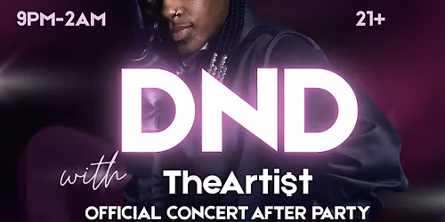 DND with TheArti$t: Official Concert After Party