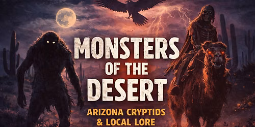Monsters of the Desert: Arizona Cryptids & Legends