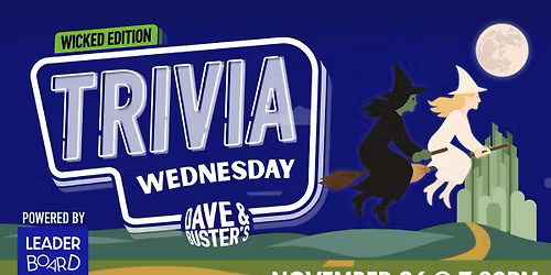 WICKED Theme Trivia | Dave & Buster's - Hanover (Arundel) MD 730p WED 11\/26