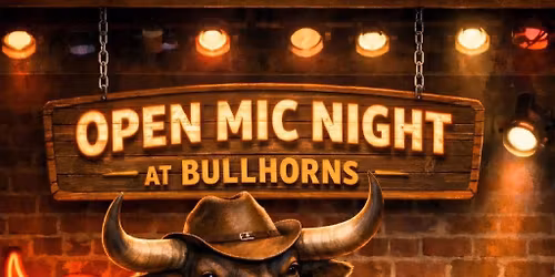 OPEN MIC NIGHT \u2013 SUNDAYS AT BULLHORNS TAVERN