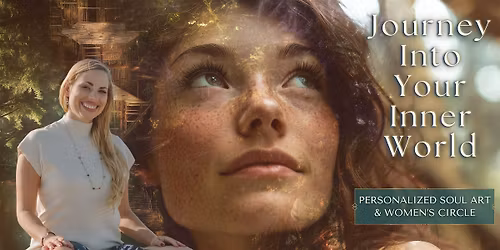 Journey Into Your Inner World: Personalized Soul Art & Women\u2019s Circle