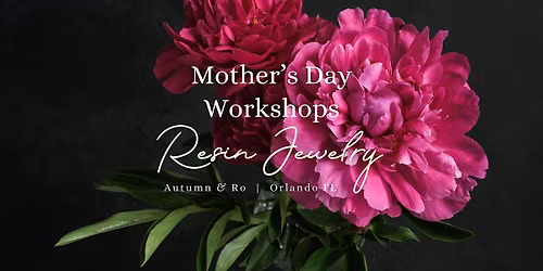 Mother's Day Resin Jewelry Workshop