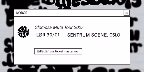 Slomosa: Mute Tour + special guests: TBA \/\/ Sentrum Scene \/\/ 30.01.27