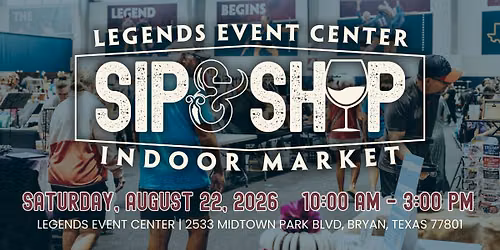 Sip & Shop Indoor Vendor Market | Legends Event Center