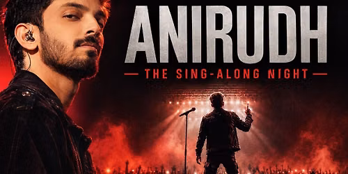 ANIRUDH - THE SING ALONG NIGHT