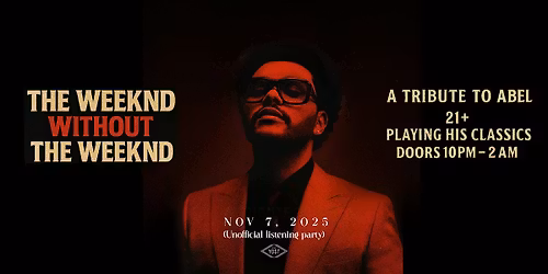 A WEEKEND W\/OUT THE WEEKND \/  A TRIBUTE TO ABLE XO' PARTY!
