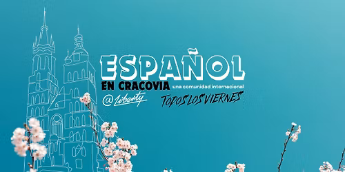 REUNI\u00d3N DE ESPA\u00d1OL EN CRACOVIA @LIBERTY (TODOS LOS VIERNES)