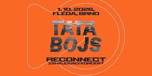 Tata Bojs (zahajovac\u00ed koncert festivalu RECONNECT) | Fl\u00e9da | 1. 10. 2026