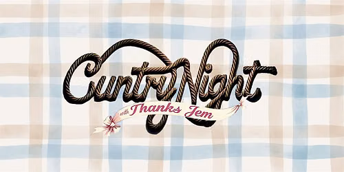 Cuntry Night with Thanks Jem Returns!