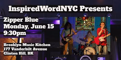InspiredWordNYC Presents Zipper Blue at Brooklyn Music Kitchen