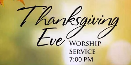Thanksgiving Eve Worship Service 