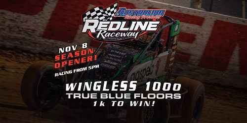 Redline Raceway Season Opener - Wingless 1000 - Sat 8th Nov